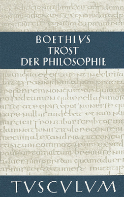 Trost Der Philosophie / Consolatio Philosophiae - Boethius, and Gigon, Olof (Editor), and Gegenschatz, Ernst (Editor)