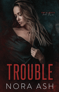 Trouble: A Bad Boy Mafia Romance