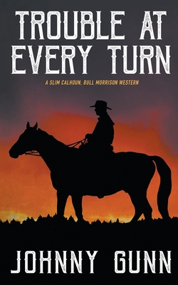 Trouble at Every Turn - Gunn, Johnny