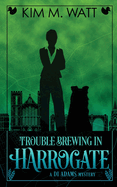 Trouble Brewing in Harrogate: Magic, menace, & snark in a Yorkshire urban fantasy (Book Two)