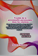 Trouble de la personnalit paranoaque dans les relations: Comment surmonter la dpression post-partum et les penses suspectes, comprendre les symptmes, les types, le diagnostic, le traitement et le