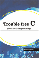 Trouble Free C (Book for C Programming) - Pandey, Hari Mohan