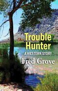Trouble Hunter: A Western Story