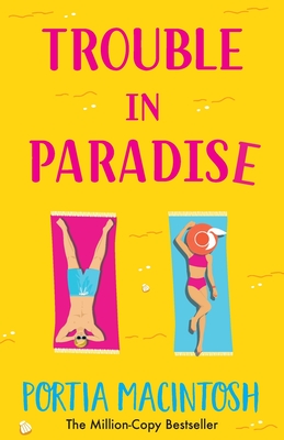 Trouble in Paradise: An absolutely hilarious enemies-to-lovers summer romantic comedy from MILLION-COPY bestseller Portia MacIntosh for 2024 - MacIntosh, Portia, and Cass, Karen (Read by)