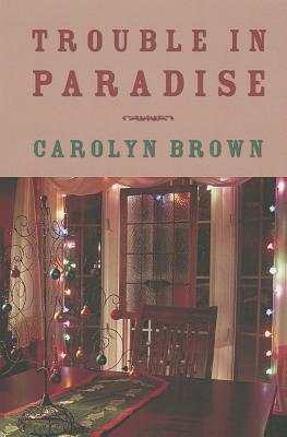 Trouble in Paradise - Brown, Carolyn