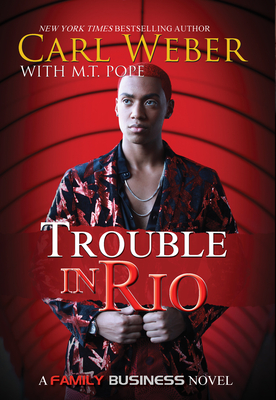 Trouble in Rio: A Family Business Novel - Weber, Carl, and Pope, M T