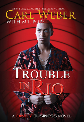Trouble in Rio: A Family Business Novel - Weber, Carl, and Pope, M T