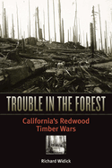 Trouble in the Forest: California's Redwood Timber Wars