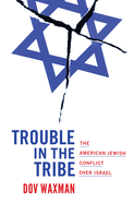 Trouble in the Tribe: The American Jewish Conflict Over Israel