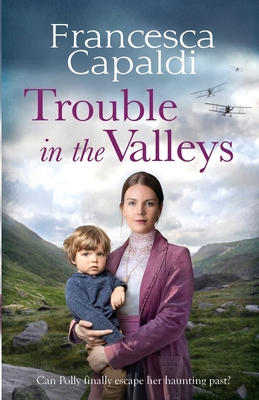 Trouble in the Valleys: A compelling wartime saga that will warm your heart - Capaldi, Francesca