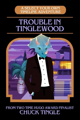 Trouble In Tinglewood: A Select Your Own Timeline Adventure - Tingle, Chuck