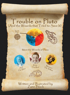 Trouble on Pluto: And the Wizards that Tried to Save It