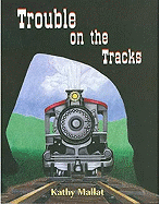 Trouble on the Tracks - Mallat, Kathy