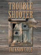Trouble Shooter - Cole, Jackson