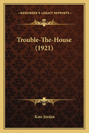 Trouble-The-House (1921)