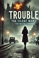 Trouble: The Silent War