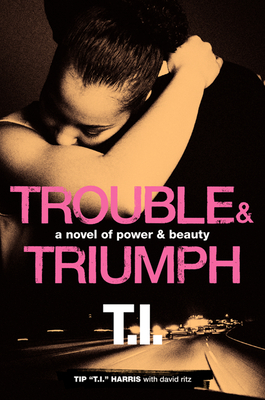 Trouble & Triumph PB - Harris, Tip 'T I ', and Ritz, David