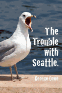 Trouble with Seattle
