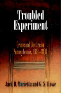 Troubled Experiment: Crime and Justice in Pennsylvania, 1682-1800