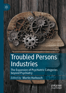 Troubled Persons Industries: The Expansion of Psychiatric Categories beyond Psychiatry