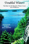 Troubled Waters: The Fight for the Boundary Waters Canoe Area Wilderness