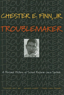 Troublemaker: A Personal History of School Reform Since Sputnik