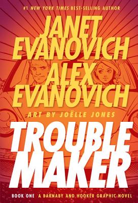 Troublemaker Book 1: A Barnaby and Hooker Graphic Novel - Evanovich, Janet