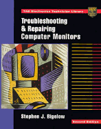 Troubleshooting and Repairing Computer Monitors - Bigelow, Stephen J