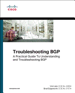 Troubleshooting BGP: A Practical Guide to Understanding and Troubleshooting BGP