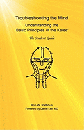 Troubleshooting the MInd: Understanding the Basic Principles of the Kelee, The Student Guide