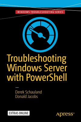 Troubleshooting Windows Server with Powershell - Schauland, Derek, and Jacobs, Donald