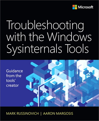 Troubleshooting with the Windows Sysinternals Tools - Russinovich, Mark, and Margosis, Aaron