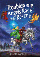 Troublesome Angels Race to the Rescue - Marshall, Hazel