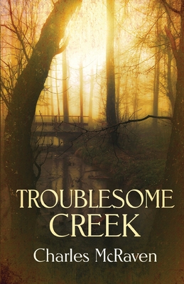 Troublesome Creek - McRaven, Charles