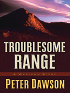 Troublesome Range: A Western Story