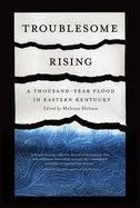 Troublesome Rising: A Thousand-Year Flood in Eastern Kentucky