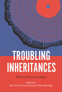 Troubling Inheritances: Memory, Music, and Aging