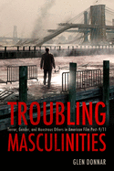 Troubling Masculinities: Terror, Gender, and Monstrous Others in American Film Post-9/11