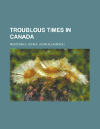 Troublous Times in Canada