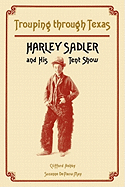 Trouping Through Texas: Harley Sadler and His Tent Show