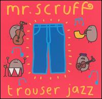 Trouser Jazz - Mr. Scruff