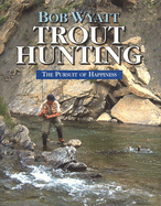 Trout Hunting: The Pursuit of Happiness