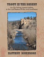 Trout in the Desert: On Fly Fishing, Human Habits, and the Cold Waters of the Arid Southwest