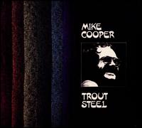 Trout Steel - Mike Cooper