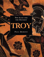Troy: The Lliad and the Odyssey