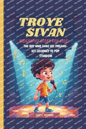 Troye Sivan Biography Story for Kids: The Boy Who Sang His Dreams- His Journey to Pop Stardom