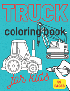 Truck Coloring Book: For Kids & Toddlers Activity Books for Boys Tractor Van Vehicles Crane