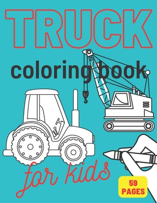 Truck Coloring Book: For Kids & Toddlers Activity Books for Boys Tractor Van Vehicles Crane - Walden, Johnny