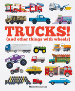 Trucks!: (And Other Things with Wheels)