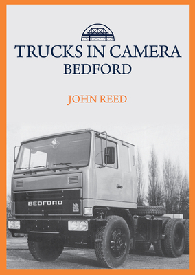 Trucks in Camera: Bedford - Reed, John